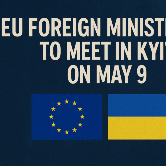 EU Foreign Ministers to Convene in Kyiv on May 9