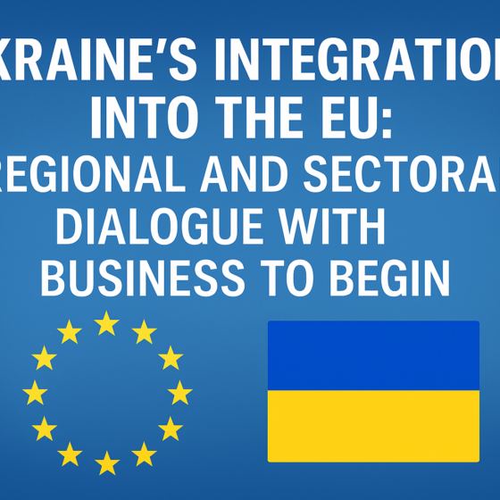 Ukraine’s Integration into the EU: Regional and Sectoral Dialogue with Business to Begin